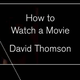 Image for article titled How To Watch A Movie admits its pointlessness for aspiring film buffs
